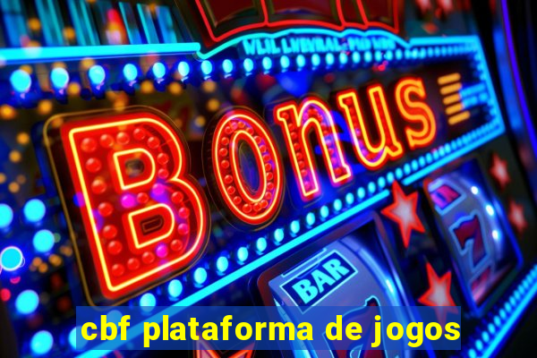 cbf plataforma de jogos